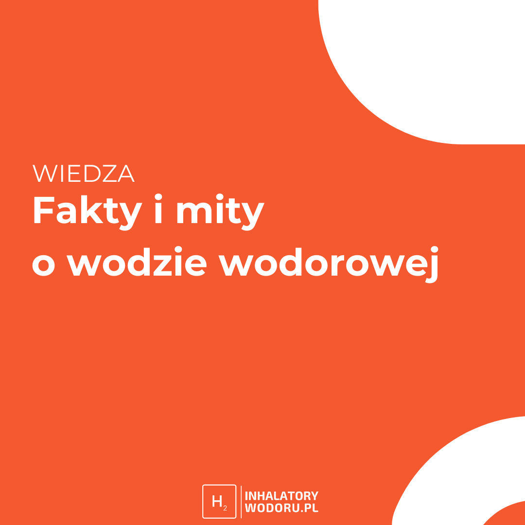 Fakty i mity o wodzie wodorowej